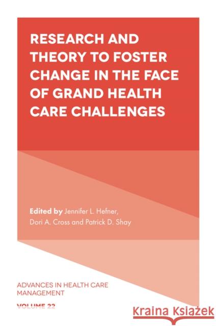 Research and Theory to Foster Change in the Face of Grand Health Care Challenges  9781837976560 Emerald Publishing Limited - książka