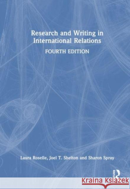 Research and Writing in International Relations Sharon Spray 9781032464138 Taylor & Francis Ltd - książka