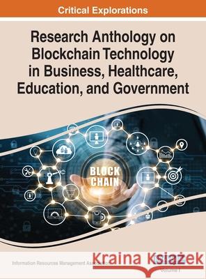 Research Anthology on Blockchain Technology in Business, Healthcare, Education, and Government, VOL 1 Information Reso Management Association 9781668423691 Engineering Science Reference - książka