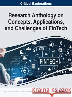 Research Anthology on Concepts, Applications, and Challenges of FinTech Information R. Managemen 9781799885467 Business Science Reference - książka