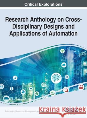 Research Anthology on Cross-Disciplinary Designs and Applications of Automation, VOL 1 Information R. Managemen 9781668440193 Engineering Science Reference - książka