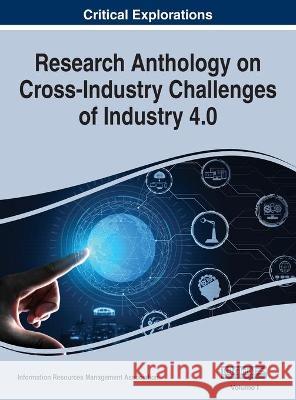 Research Anthology on Cross-Industry Challenges of Industry 4.0, VOL 1 Information R. Managemen 9781668433423 Business Science Reference - książka