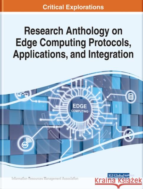 Research Anthology on Edge Computing Protocols, Applications, and Integration Management Association, Information R. 9781668457009 EUROSPAN - książka