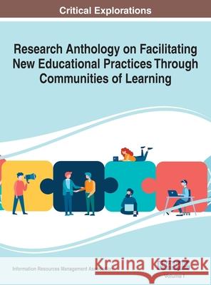 Research Anthology on Facilitating New Educational Practices Through Communities of Learning, VOL 1 Information Reso Management Association 9781668433089 Information Science Reference - książka