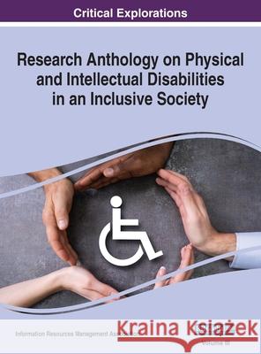 Research Anthology on Physical and Intellectual Disabilities in an Inclusive Society, VOL 3 Information R Management Association 9781668439890 Information Science Reference - książka