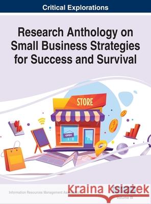 Research Anthology on Small Business Strategies for Success and Survival, VOL 3 Information R. Managemen 9781668400029 Business Science Reference - książka