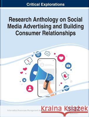 Research Anthology on Social Media Advertising and Building Consumer Relationships Information Resources Management Associa   9781668462874 IGI Global - książka