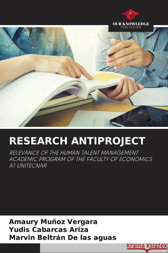 RESEARCH ANTIPROJECT Muñoz Vergara, Amaury, Cabarcas Ariza, Yudis, Beltrán De las Aguas, Marvin 9786204914718 Our Knowledge Publishing - książka
