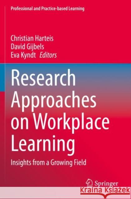 Research Approaches on Workplace Learning: Insights from a Growing Field Christian Harteis David Gijbels Eva Kyndt 9783030895846 Springer - książka