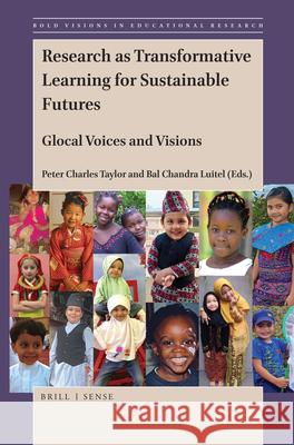 Research as Transformative Learning for Sustainable Futures: Glocal Voices and Visions Peter Charles Taylor, Bal Chandra Luitel 9789004393332 Brill - książka