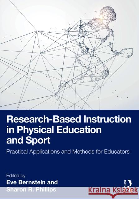 Research-Based Instruction in Physical Education and Sport: Practical Applications and Methods for Educators Eve Bernstein Sharon R. Phillips 9781032539935 Routledge - książka