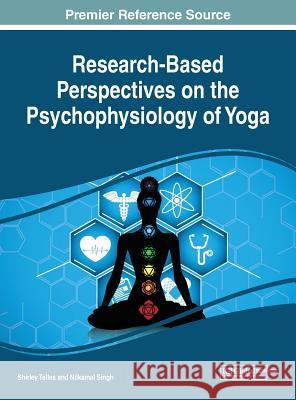 Research-Based Perspectives on the Psychophysiology of Yoga Shirley Telles Nilkamal Singh 9781522527886 Medical Information Science Reference - książka