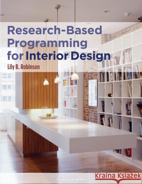 Research-Based Programming for Interior Design Lily B. Robinson 9781501327742 Fairchild Books - książka