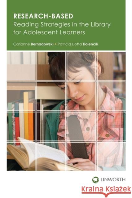 Research-based Reading Strategies in the Library for Adolescent Learners Bernadowski, Carianne 9781586833473 Linworth Publishing - książka