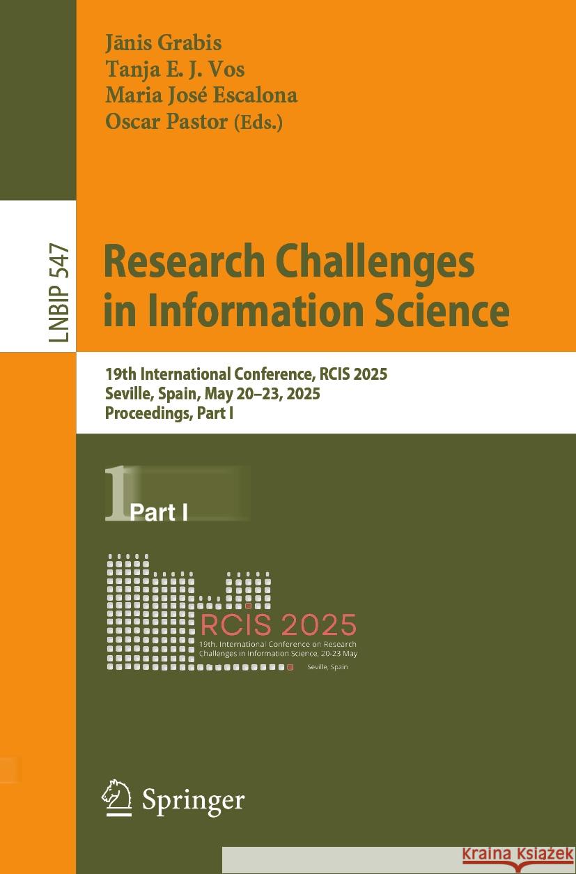 Research Challenges in Information Science: 19th International Conference, Rcis 2025, Seville, Spain, May 20-23, 2025, Proceedings, Part I Jānis Grabis Tanja E. J. Vos Maria Jos? Escalona 9783031924736 Springer - książka