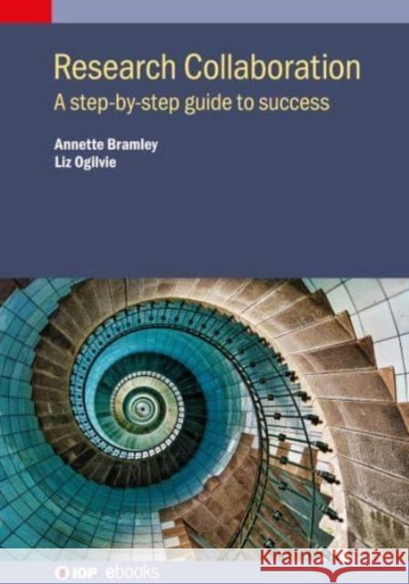 Research Collaboration: A step-by-step guide to success Bramley, Annette 9780750327251 Institute of Physics Publishing - książka