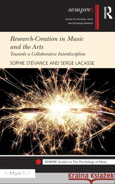 Research-Creation in Music and the Arts: Towards a Collaborative Interdiscipline Sophie Staevance Serge Lacasse 9781472486073 Routledge - książka