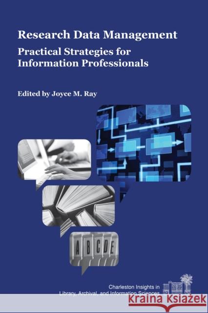 Research Data Management: Practical Strategies for Information Professionals Ray, Joyce M. 9781557536648 Purdue University Press - książka