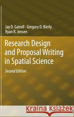 Research Design and Proposal Writing in Spatial Science: Second Edition Gatrell, Jay D. 9789400722804 Springer Netherlands - książka