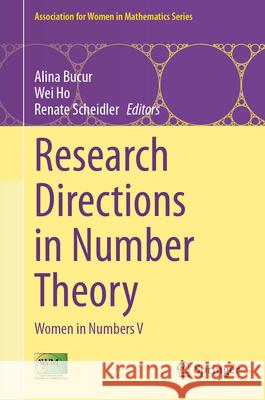 Research Directions in Number Theory: Women in Numbers V Alina Bucur Wei Ho Renate Scheidler 9783031516764 Springer - książka