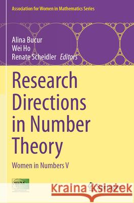 Research Directions in Number Theory: Women in Numbers V Alina Bucur Wei Ho Renate Scheidler 9783031516795 Springer - książka