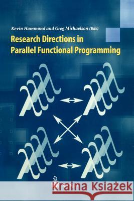 Research Directions in Parallel Functional Programming K. Hammond G. Michaelson Kevin Hammond 9781852330927 Springer - książka