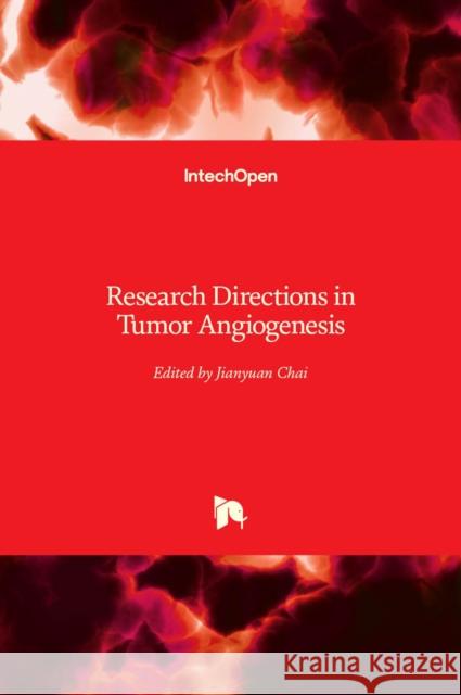 Research Directions in Tumor Angiogenesis Jianyuan Chai 9789535109631 Intechopen - książka