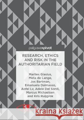 Research, Ethics and Risk in the Authoritarian Field Marlies Glasius Meta d Jos Bartman 9783319886923 Palgrave MacMillan - książka