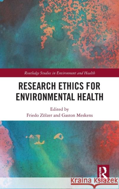 Research Ethics for Environmental Health Z Gaston Meskens 9780367332037 Routledge - książka