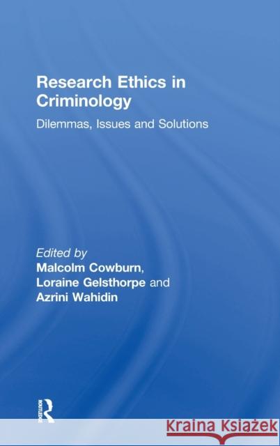 Research Ethics in Criminology: Dilemmas, Issues and Solutions  9781138803695 Taylor & Francis Group - książka