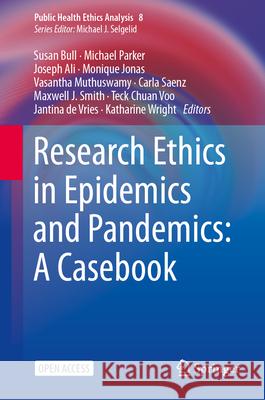 Research Ethics in Epidemics and Pandemics: A Casebook Susan Bull Michael Parker Joseph Ali 9783031418037 Springer - książka