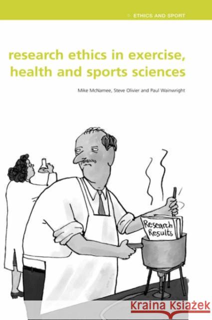 Research Ethics in Exercise, Health and Sports Sciences Mike McNamee Steve Olivier Paul Wainwright 9780415298810 Routledge - książka