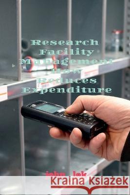 Research Facility Management How Reduces Expenditure Lok John 9798887177854 Notion Press, Inc. - książka