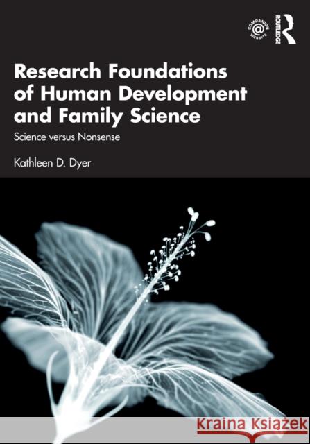 Research Foundations of Human Development and Family Science: Science Versus Nonsense Kathleen D. Dyer 9781032015576 Routledge - książka