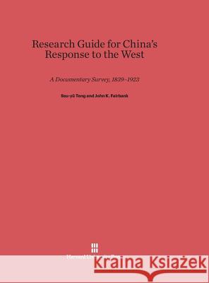 Research Guide for China's Response to the West Ssu-Yu Teng John K. Fairbank 9780674592988 Harvard University Press - książka