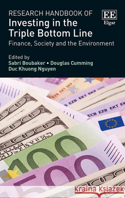 Research Handbook of Investing in the Triple Bottom Line: Finance, Society and the Environment Sabri Boubaker Douglas Cumming Duc K. Nguyen 9781786439994 Edward Elgar Publishing Ltd - książka