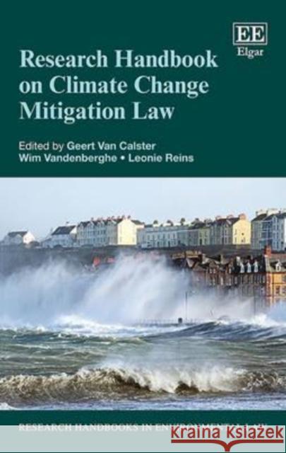 Research Handbook on Climate Change Mitigation Law Geert van Calster W. Vandenberghe L. Reins 9781849803809 Edward Elgar Publishing Ltd - książka