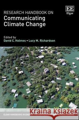 Research Handbook on Communicating Climate Change David C. Holmes Lucy M. Richardson  9781789900392 Edward Elgar Publishing Ltd - książka