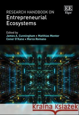 Research Handbook on Entrepreneurial Ecosystems James A. Cunningham, Matthias Menter, Conor O’Kane 9781800378971 Edward Elgar Publishing Ltd - książka