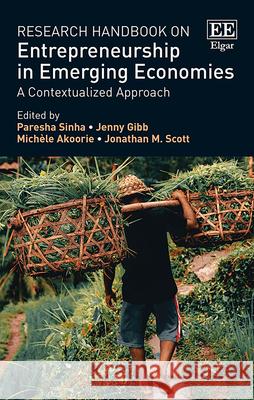 Research Handbook on Entrepreneurship in Emerging Economies: A Contextualized Approach Paresha Sinha Jenny Gibb Michele Akoorie 9781788973700 Edward Elgar Publishing Ltd - książka