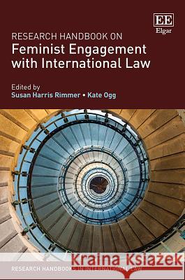 Research Handbook on Feminist Engagement with International Law Susan Harris Rimmer Kate Ogg  9781785363917 Edward Elgar Publishing Ltd - książka
