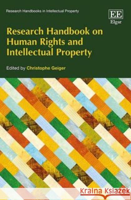 Research Handbook on Human Rights and Intellectual Property Christophe Geiger   9781786433411 Edward Elgar Publishing Ltd - książka