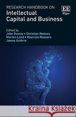 Research Handbook on Intellectual Capital and Business John Dumay, Christian Nielsen, Morten Lund 9781785365331  - książka