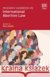 Research Handbook on International Abortion Law  9781839108143 Edward Elgar Publishing Ltd