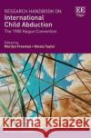 Research Handbook on International Child Abduction: The 1980 Hague Convention  9781800372504 Edward Elgar Publishing Ltd