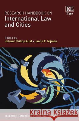 Research Handbook on International Law and Cities Helmut P. Aust Janne E. Nijman Miha Marcenko 9781788973274 Edward Elgar Publishing Ltd - książka