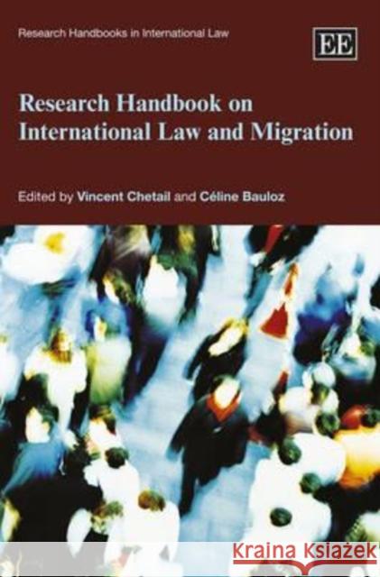 Research Handbook on International Law and Migration Vincent Chetail Celine Bauloz  9780857930040 Edward Elgar Publishing Ltd - książka