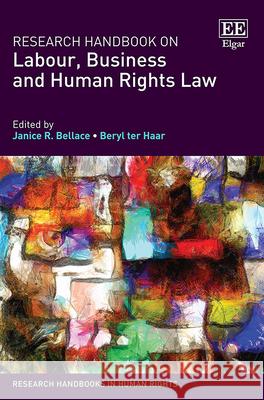 Research Handbook on Labour, Business and Human Rights Law Janice R. Bellace Beryl ter Haar  9781786433107 Edward Elgar Publishing Ltd - książka