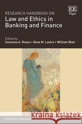 Research Handbook on Law and Ethics in Banking and Finance Costanza A. Russo, Rosa M. Lastra, William Blair 9781784716530 Edward Elgar Publishing Ltd - książka