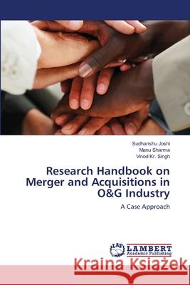 Research Handbook on Merger and Acquisitions in O&G Industry Joshi, Sudhanshu 9783838377575 LAP Lambert Academic Publishing AG & Co KG - książka